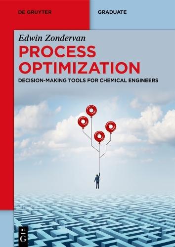 Process Optimization: Decision-Making Tools for Chemical Engineers