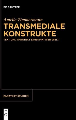 Transmediale Konstrukte: Text Und Paratext Einer Fiktiven Welt