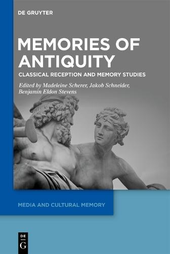 Memories of Antiquity: Classical Reception and Memory Studies
