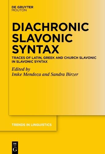 Diachronic Slavonic Syntax: Traces of Latin, Greek and Church Slavonic in Slavonic Syntax
