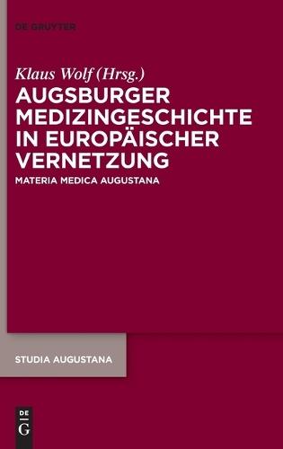 Augsburger Medizingeschichte in Europäischer Vernetzung: Materia Medica Augustana