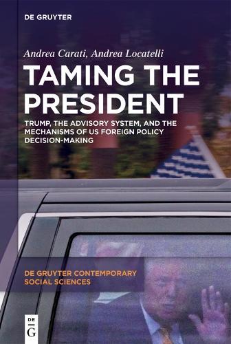 Taming the President: Trump, the Advisory System, and the Mechanisms of US Foreign Policy Decision-Making