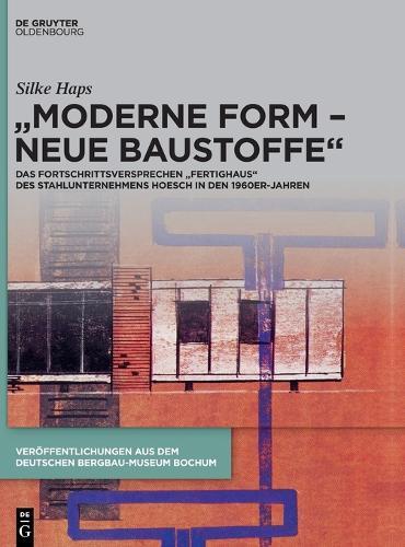 ""Moderne Form - Neue Baustoffe"": Das Fortschrittsversprechen ""Fertighaus"" Des Stahlunternehmens Hoesch in Den 1960er-Jahren