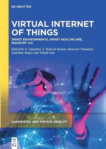 Virtual Internet of Things: Smart Environments, Smart Healthcare, Industry 4.0
