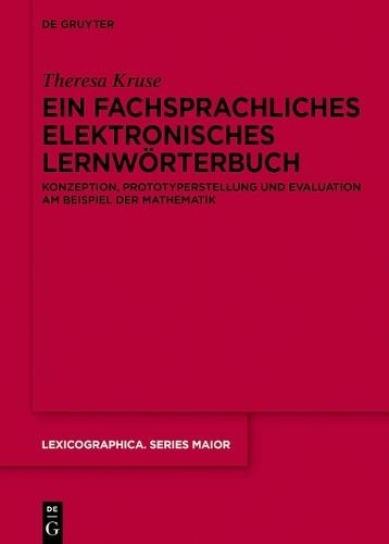 Ein Fachsprachliches Elektronisches Lernwörterbuch: Konzeption, Prototyperstellung Und Evaluation Am Beispiel Der Mathematik