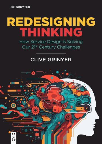 Redesigning Thinking: How Service Design is Solving Our 21st Century Challenges