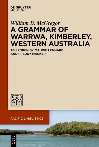 A Grammar of Warrwa, Kimberley, Western Australia: As spoken by Maudie Lennard and Freddy Marker