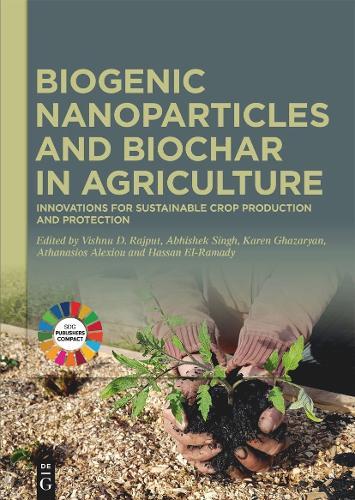 Biogenic Nanoparticles and Biochar in Agriculture: Innovations for Sustainable Crop Production and Protection