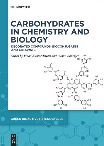 Carbohydrates in Chemistry and Biology: Decorated Compounds, Bioconjugates and Catalysts