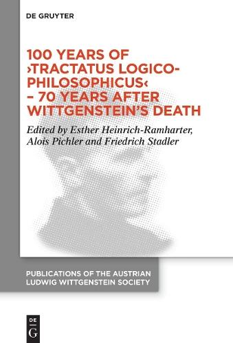 100 Years of ›Tractatus Logico-Philosophicus‹ – 70 Years after Wittgenstein’s Death: Proceedings of the 44th International Ludwig Wittgenstein Symposium