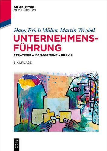 Unternehmensführung: Strategie - Management - PRAXIS