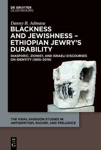 Blackness and Jewishness – Ethiopian Jewry’s Durability: Diasporic, Zionist, and Israeli Discourses on Identity