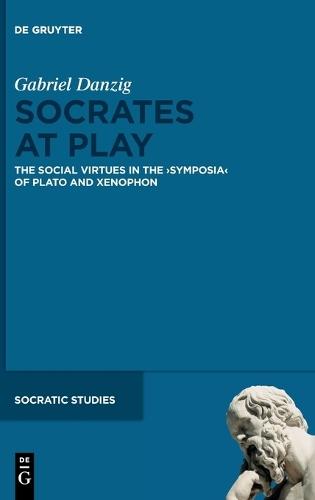 Socrates at Play: The Social Virtues in the >Symposia