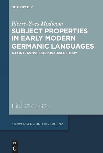 Subject Properties in Early Modern Germanic Languages: A Contrastive Corpus-Based Study
