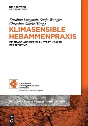 Klimasensible Hebammenpraxis: Beiträge Aus Der Planetary Health Perspektive