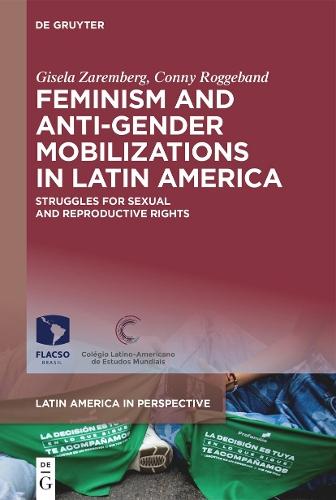 Feminism and Anti-Gender Mobilizations in Latin America: Struggles for Sexual and Reproductive Rights