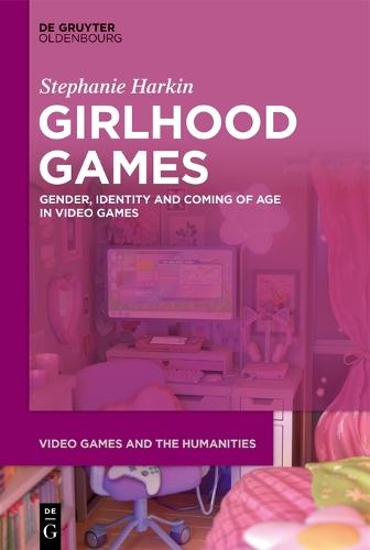 Girlhood Games: Gender, Identity,and Coming of Age in Video Games
