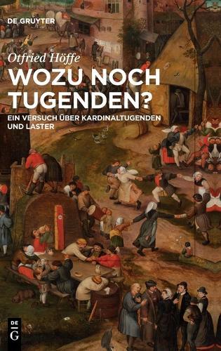 Wozu Noch Tugenden?: Ein Versuch Über Kardinaltugenden Und Laster