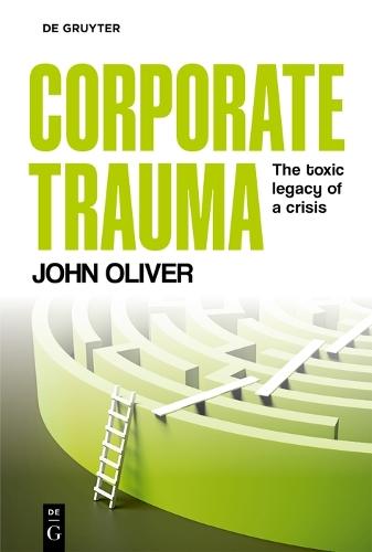 Corporate Trauma: The toxic legacy of a crisis