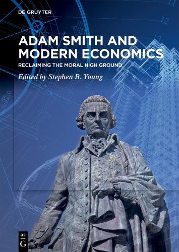 Adam Smith and Modern Economics: Reclaiming the Moral High Ground