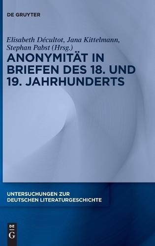 Anonymität in Briefen Des 18. Und 19. Jahrhunderts