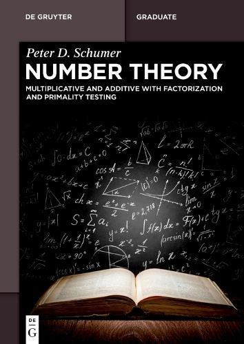 Number Theory: Multiplicative and Additive with Factorization and Primality Testing
