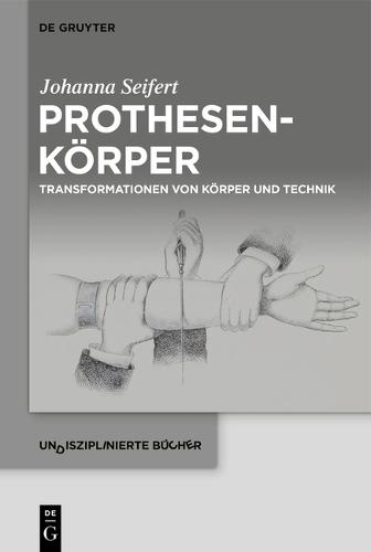 Prothesenkörper: Transformationen Von Körper Und Technik