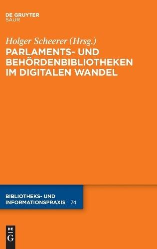 Parlaments- Und Behördenbibliotheken Im Digitalen Wandel