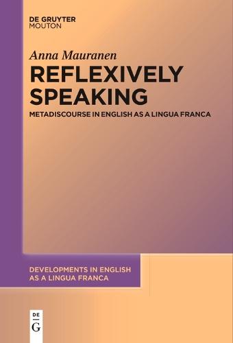 Reflexively Speaking: Metadiscourse in English as a Lingua Franca
