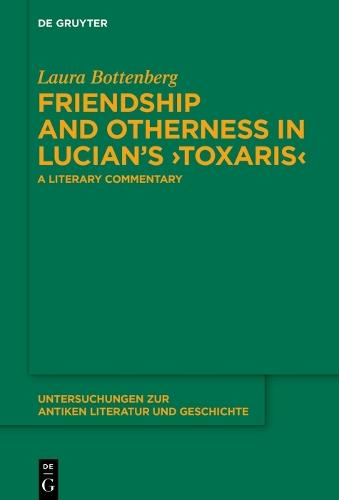 Friendship and Otherness in Lucian’s ›Toxaris‹: A Literary Commentary