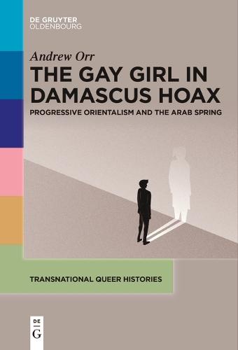 The Gay Girl in Damascus Hoax: Progressive Orientalism and the Arab Spring