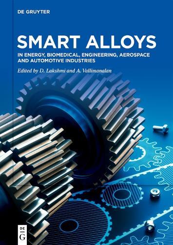Smart Alloys: In Energy, Biomedical, Engineering, Aerospace and Automotive Industries