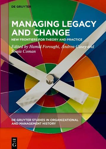 Managing Legacy and Change: New Frontiers for Theory and Practice