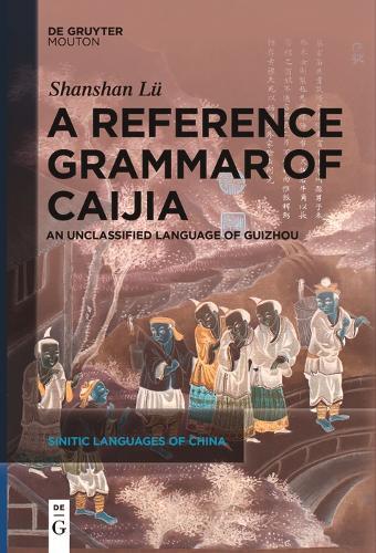 A Reference Grammar of Caijia: An Unclassified Language of Guizhou