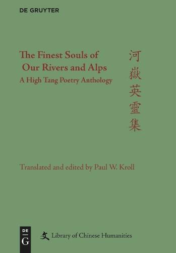 The Finest Souls of Our Rivers and Alps: A High Tang Poetry Anthology