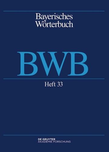Bayerisches Wörterbuch (Bwb). Band 4/Heft 33