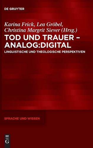 Tod Und Trauer - Analog: Digital: Linguistische Und Theologische Perspektiven