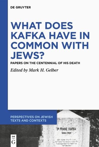 What Does Kafka have in Common with Jews?: Papers on the Centennial of his Death