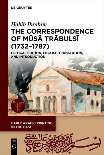 The Correspondence of Mūsā Ṭrābulsī (1732-1787): Critical Edition, English Translation, and Introduction