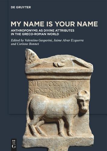 My Name is Your Name: Anthroponyms as Divine Attributes in the Greco-Roman World