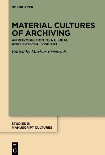 Material Cultures of Archiving: An Introduction to a Global and Historical Practice