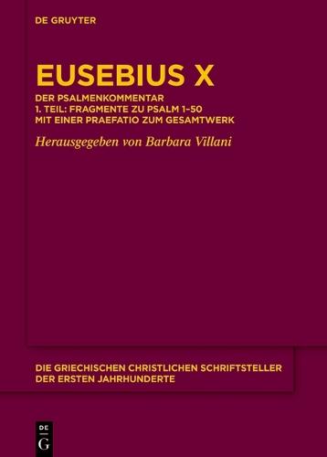 Eusebius X: Der Psalmenkommentar 1. Teil: Fragmente Zu Psalm 1-50 Mit Einer Praefatio Zum Gesamtwerk