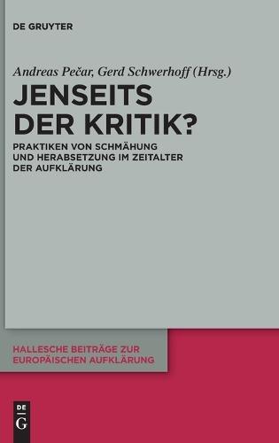 Jenseits Der Kritik?: Praktiken Von Schmähung Und Herabsetzung Im Zeitalter Der Aufklärung
