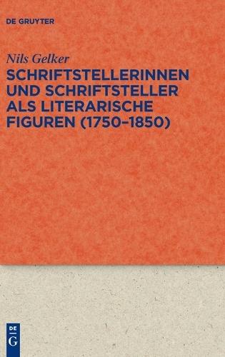 Schriftstellerinnen Und Schriftsteller ALS Literarische Figuren (1750-1850)