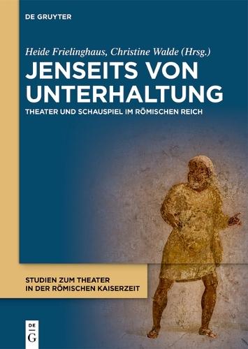 Jenseits Von Unterhaltung: Theater Und Schauspiel Im Römischen Reich