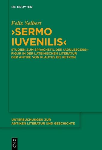 >Sermo Iuvenilis: Studien Zum Sprachstil Der >Adulescens