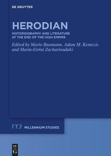 Herodian: Historiography and Literature at the End of the High Empire