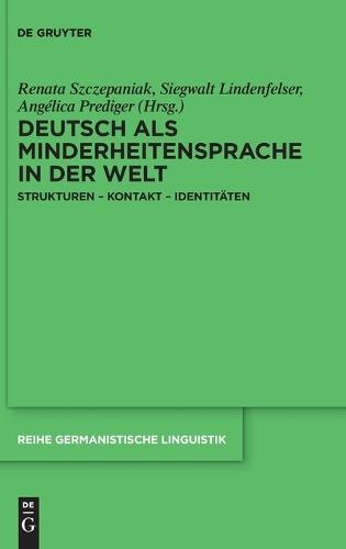 Deutsch ALS Minderheitensprache in Der Welt: Strukturen - Kontakt - Identitäten