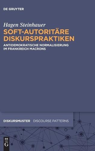 Soft-Autoritäre Diskurspraktiken: Anti-Demokratische Normalisierung Im Frankreich Macrons