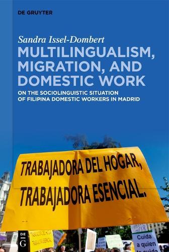 Multilingualism, Migration, and Domestic Work: On the Sociolinguistic Situation of Filipina Domestic Migrant Workers in Spain